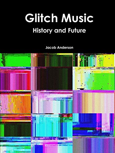 Glitch Music: History and Future