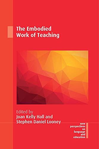 The Embodied Work of Teaching (New Perspectives on Language and Education, 75)