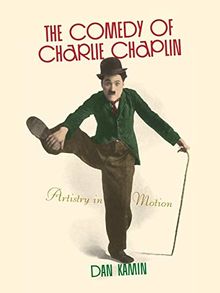 The Comedy of Charlie Chaplin: Artistry in Motion