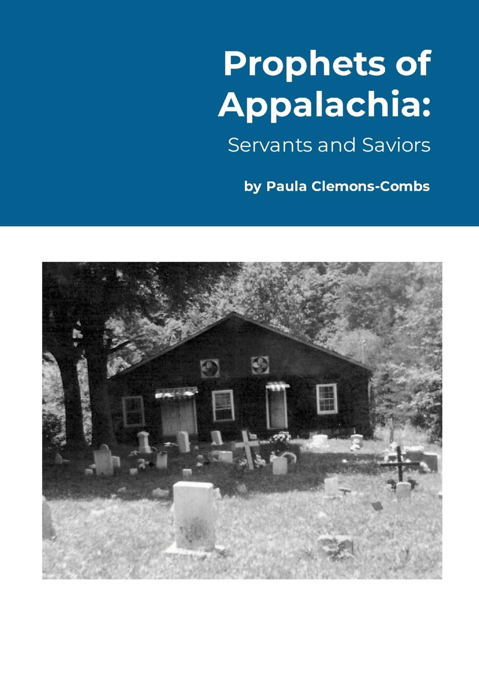 Prophets of Appalachia:: Servants and Saviors