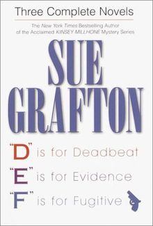 Sue Grafton: Three Complete Novels; D, E & F: D is for Deadbeat; E is for Evidence; F is for Fugitive