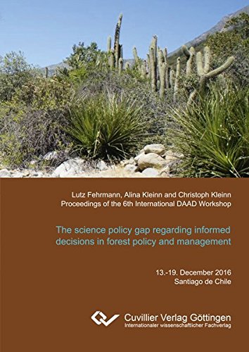 The science policy gap regarding informed decisions in forest policy and management. What scientific information are policy makers really interested ... of the 6th International DAAD Workshop