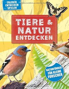 Tiere & Natur entdecken: Erleben, Entdecken, Spielen