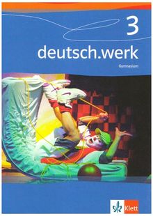 deutsch.werk. Arbeitsbuch für Gymnasien: deutsch.werk 3. Schülerband. Gymnasium: BD 3