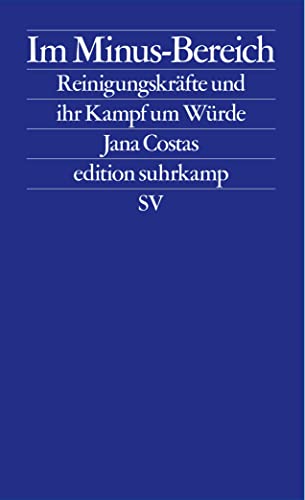 Im Minus-Bereich: Reinigungskräfte und ihr Kampf um Würde (edition suhrkamp)