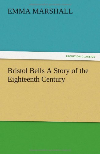 Bristol Bells A Story of the Eighteenth Century