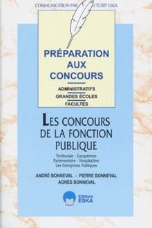 Les concours de la fonction publique : territoriale, européenne, parlementaire, hospitalière, les entreprises publiques : préparation aux concours administratifs