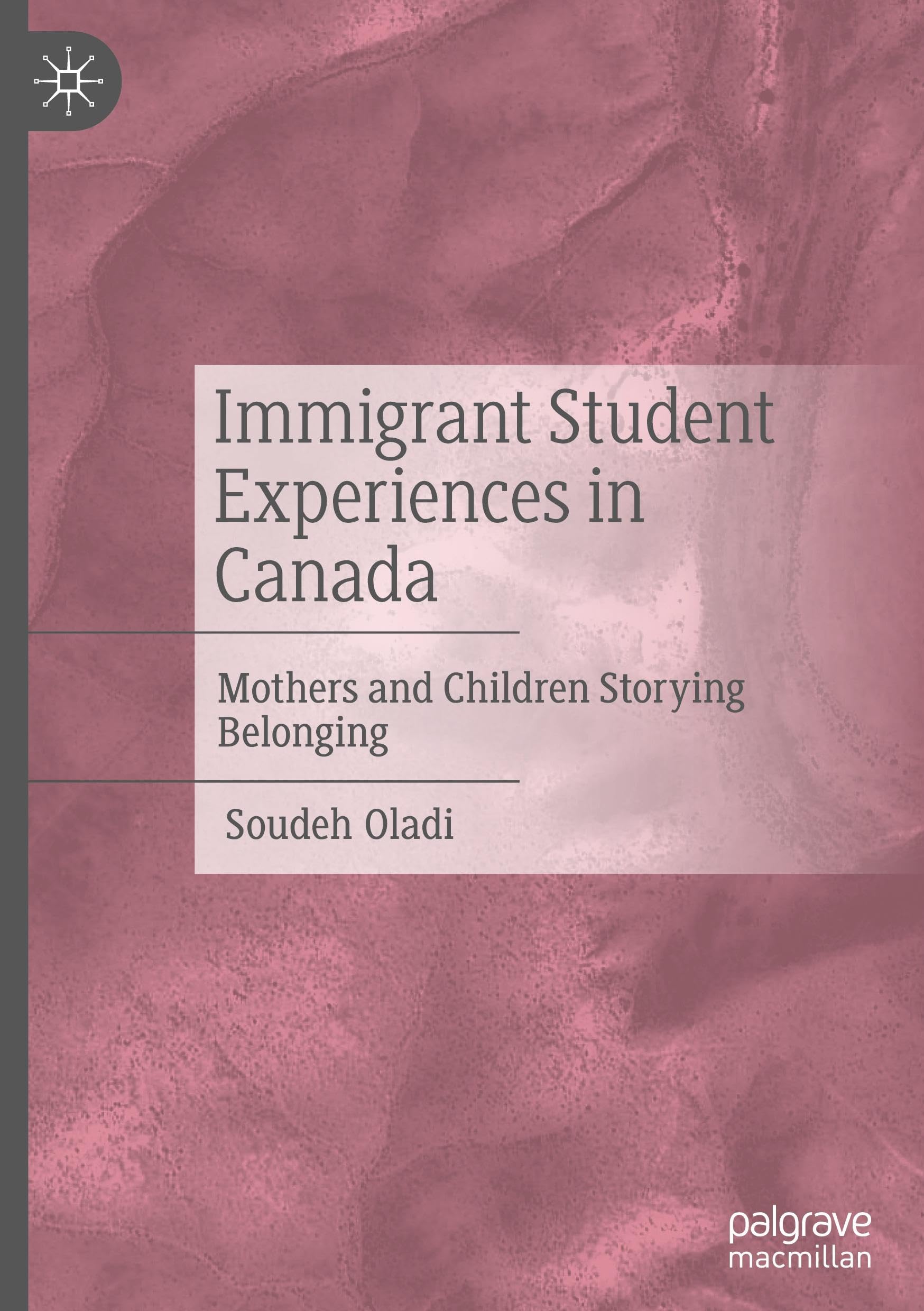 Immigrant Student Experiences in Canada: Mothers and Children Storying Belonging