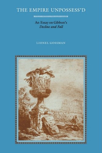 The Empire Unpossess'd: An Essay on Gibbon's Decline and Fall