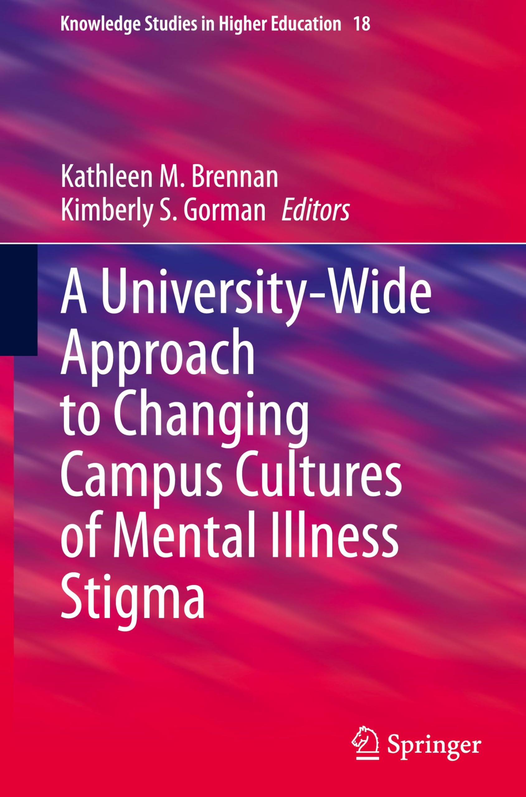 A University-Wide Approach to Changing Campus Cultures of Mental Illness Stigma (Knowledge Studies in Higher Education, 18, Band 18)