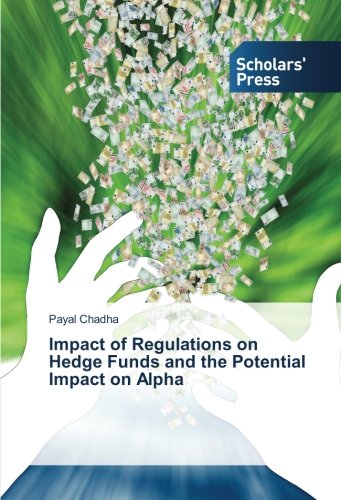 Impact of Regulations on Hedge Funds and the Potential Impact on Alpha