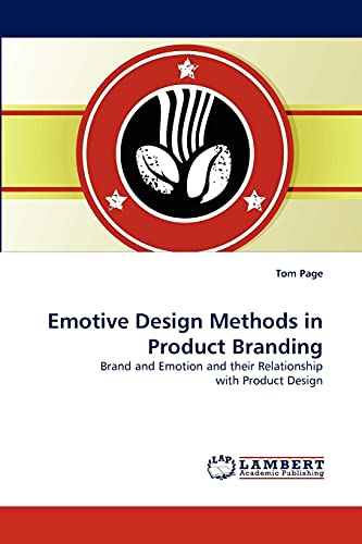 Emotive Design Methods in Product Branding: Brand and Emotion and their Relationship with Product Design