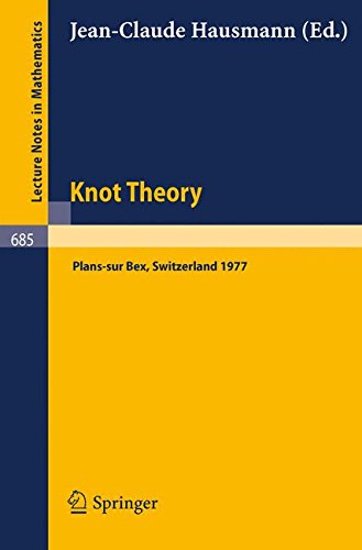 Knot Theory: Proceedings, Plans-sur Bex, Switzerland 1977 (Lecture Notes in Mathematics, Band 685)