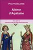 Aliénor d'Aquitaine : épouse de Louis VII, mère de Richard Coeur de Lion