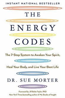 The Energy Codes: The 7-Step System to Awaken Your Spirit, Heal Your Body, and Live Your Best Life