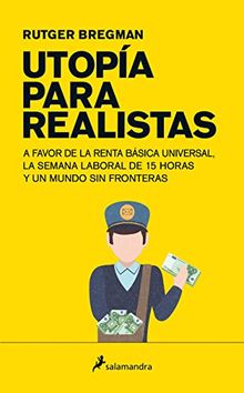 Utopia Para Realistas = Utopia for Realists (Ensayo)