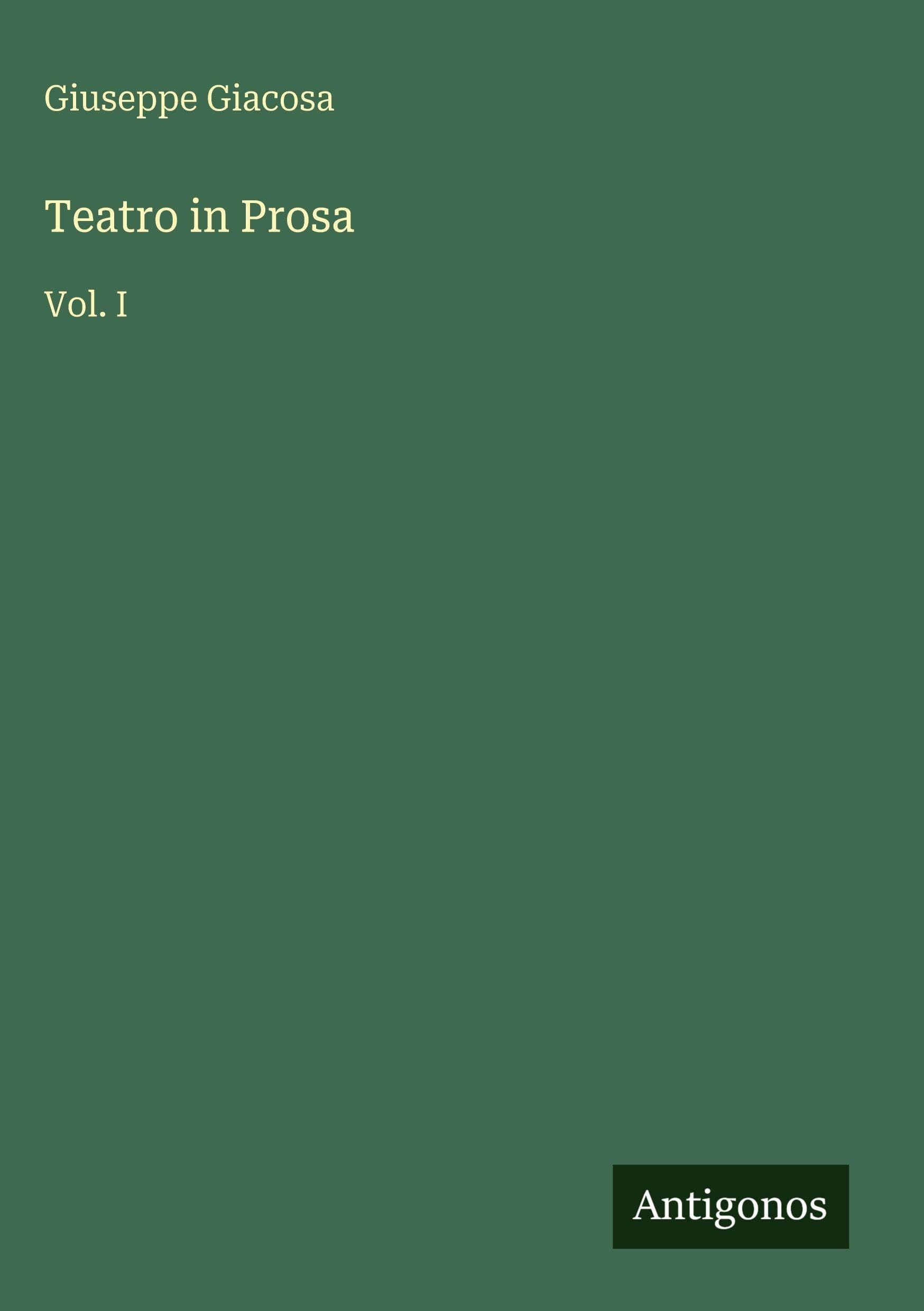 Teatro in Prosa: Vol. I