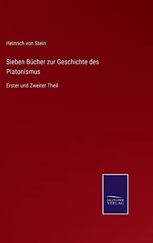 Sieben Bücher zur Geschichte des Platonismus: Erster und Zweiter Theil