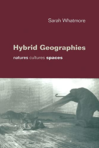 Hybrid Geographies: Natures Cultures Spaces