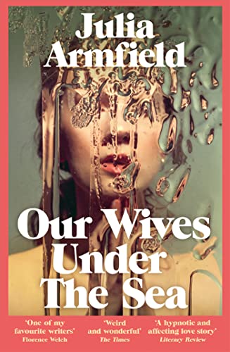 Our Wives Under The Sea - Julia Armfield Kartoniert (TB)