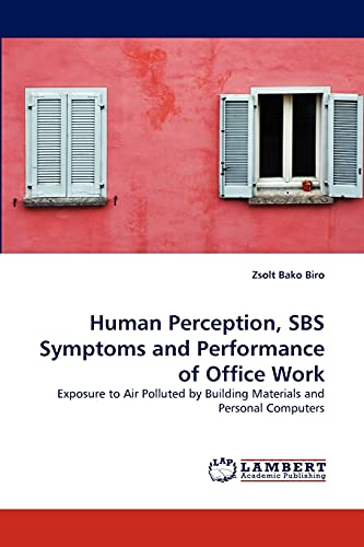 Zsolt Bako Biro Human Perception, Sbs Symptoms And Performance Of Office Work, Exposure To Air Polluted By Building Materials And Personal Computers