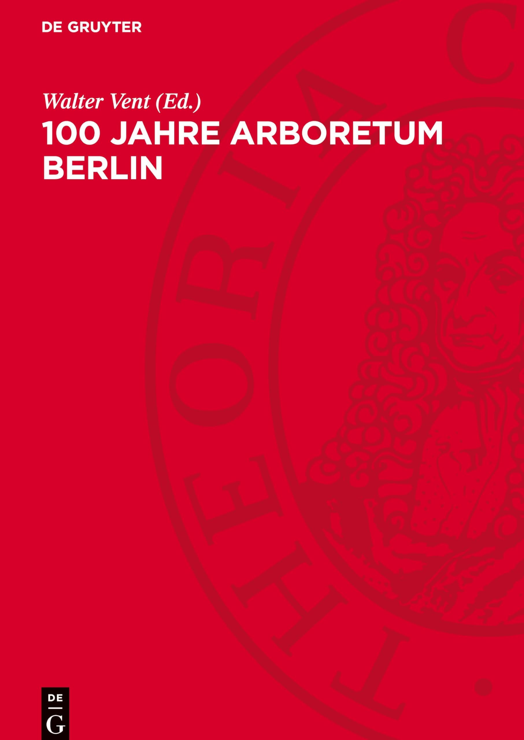 100 Jahre Arboretum Berlin: Jubiläumsschrift zusammengestellt anläßlich des 100jährigen Bestehens des Arboretums des Museums für Naturkunde der Humboldt-Universität zu Berlin