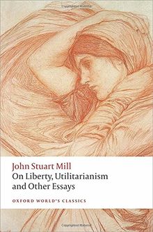 On Liberty, Utilitarianism and Other Essays (Oxford World's Classics (Paperback))