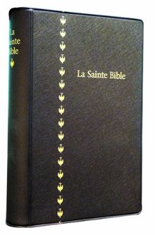 La Sainte Bible : traduite d'après les textes originaux hébreu et grec