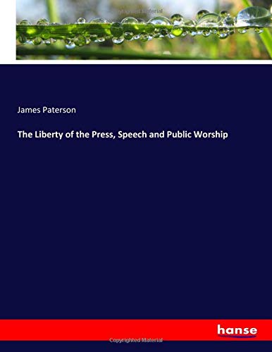 The Liberty of the Press, Speech and Public Worship