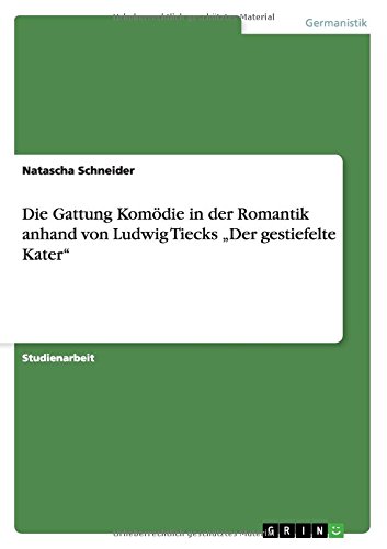 Die Gattung Komödie in der Romantik anhand von Ludwig Tiecks Der gestiefelte Kater