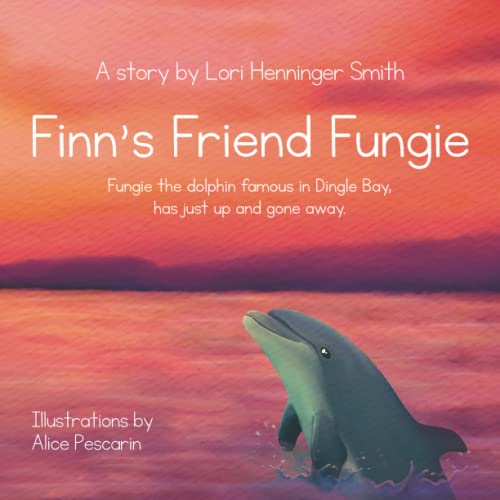 Finn's Friend Fungie: Fungie the dolphin famous in Dingle Bay has just up and gone away.