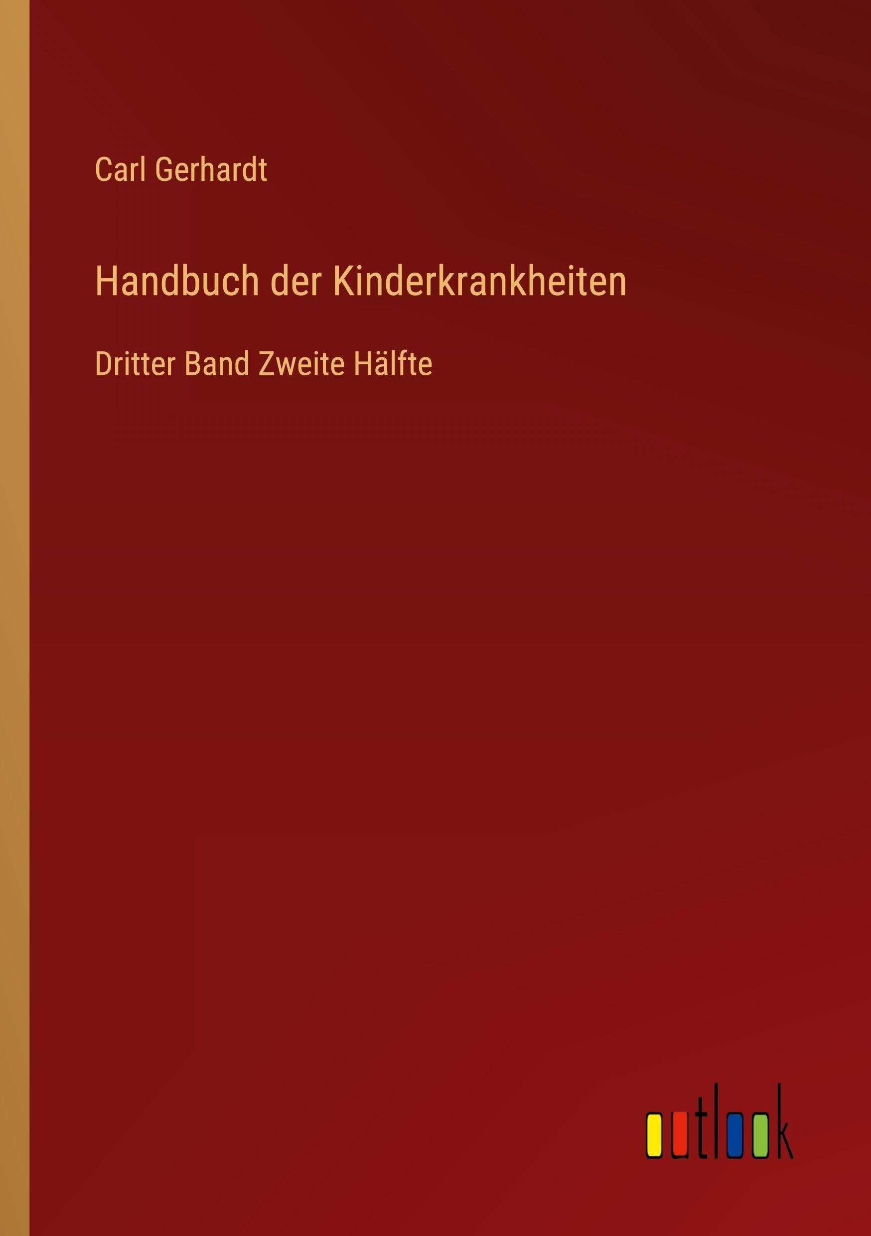 Handbuch der Kinderkrankheiten: Dritter Band Zweite Hälfte