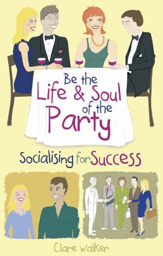 Be The Life & Soul of the Party: Socialising for success