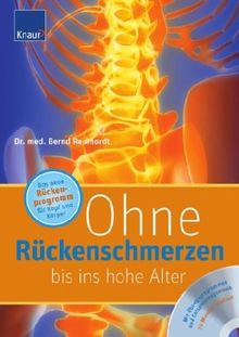 Ohne Rückenschmerzen bis ins hohe Alter: Das neue Rückenprogramm für Kopf und Körper