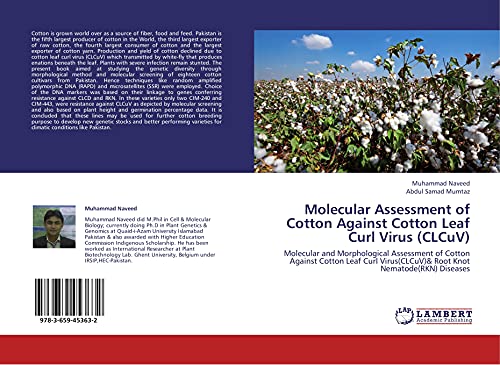 Molecular Assessment of Cotton Against Cotton Leaf Curl Virus (CLCuV): Molecular and Morphological Assessment of Cotton Against Cotton Leaf Curl Virus(CLCuV)& Root Knot Nematode(RKN) Diseases