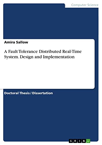 A Fault Tolerance Distributed Real-Time System. Design and Implementation: Dissertationsschrift