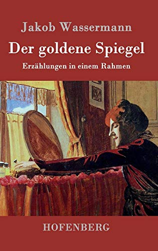 Der goldene Spiegel: Erzählungen in einem Rahmen