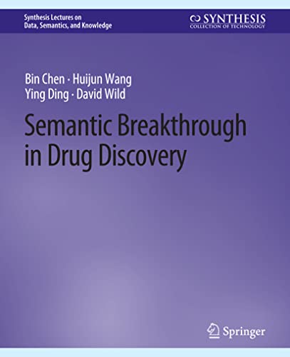 Semantic Breakthrough in Drug Discovery (Synthesis Lectures on Data, Semantics, and Knowledge)