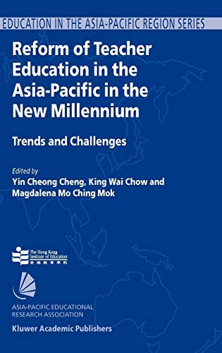 Reform of Teacher Education in the Asia-Pacific in the New Millennium: Trends and Challenges (Education in the Asia-Pacific Region: Issues, Concerns and Prospects, 3, Band 3)
