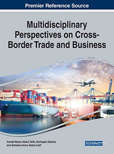 Multidisciplinary Perspectives on Cross-Border Trade and Business (Advances in Business Strategy and Competitive Advantage)