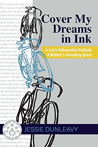 Cover My Dreams in Ink (2nd ed.): A Son's Unbearable Solitude A Mother's Unending Quest