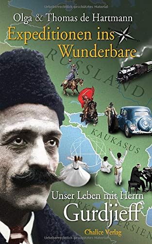 Expeditionen ins Wunderbare: Unser Leben mit Herrn Gurdjieff