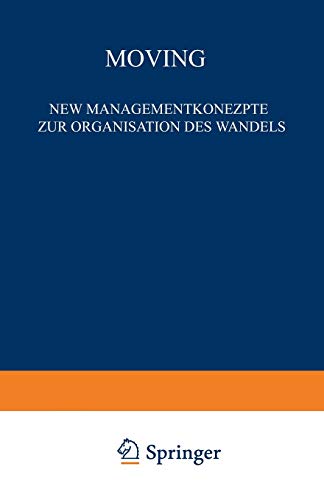 Moving: Neue Managementkonzepte zur Organisation des Wandels (FAZ - Gabler Edition) (German Edition)
