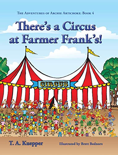 There's a Circus at Farmer Frank's! (Adventures of Archie Artichoke, Band 4)