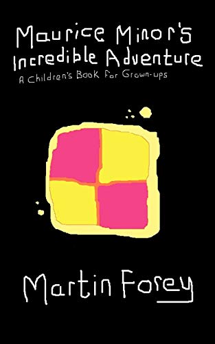 Maurice Minor's Incredible Adventure: A Children's Book for Grown-Ups