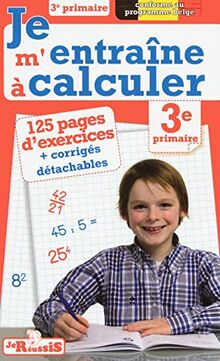 Je m'entraîne à calculer, 3e primaire