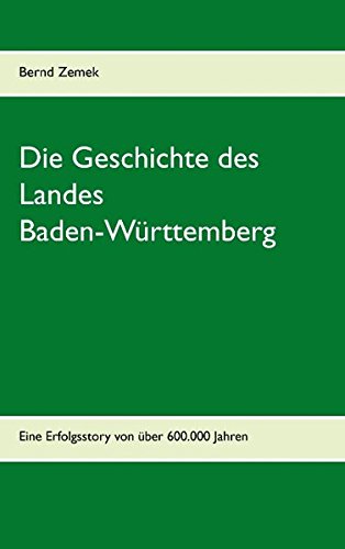 Die Geschichte des Landes Baden-Württemberg: Eine Erfolgsstory von über 600.000 Jahren