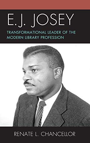 E. J. Josey: Transformational Leader of the Modern Library Profession (Association for Library and Information Science Education (ALISE))