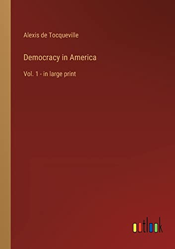 Democracy in America: Vol. 1 - in large print