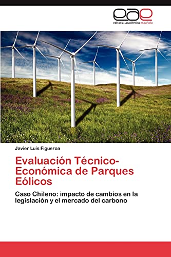 Evaluación Técnico-Económica de Parques Eólicos: Caso Chileno: impacto de cambios en la legislación y el mercado del carbono